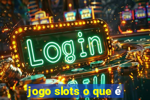 jogo slots o que é