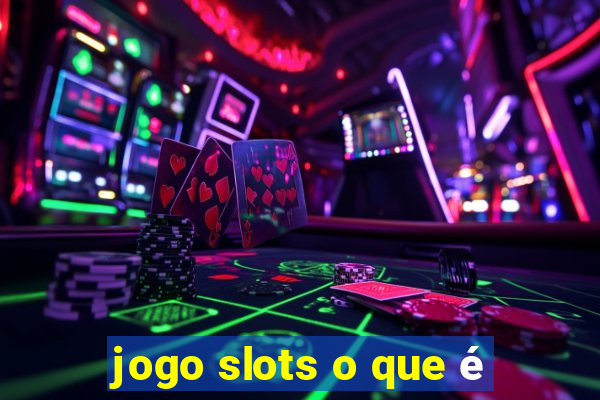 jogo slots o que é