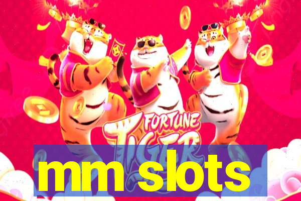 mm slots