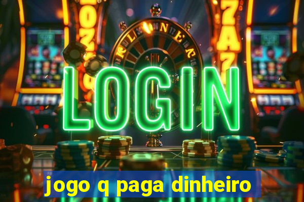 jogo q paga dinheiro