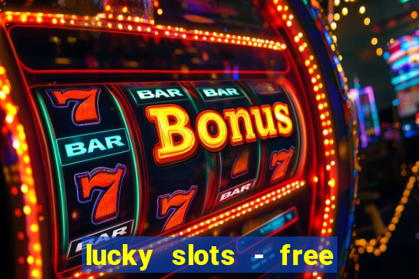 lucky slots - free casino game