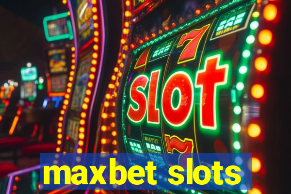 maxbet slots