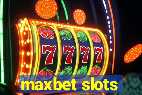 maxbet slots