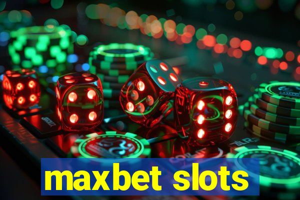 maxbet slots