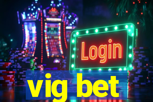 vig bet