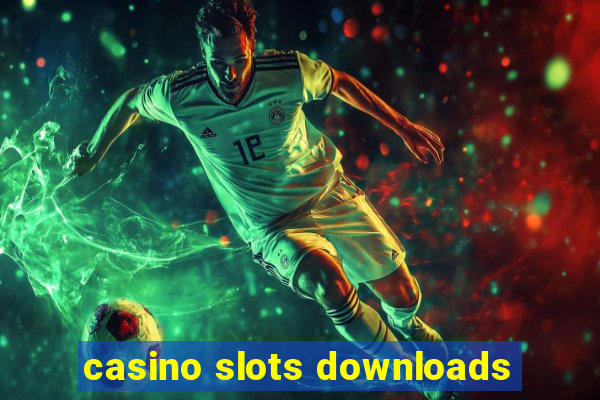 casino slots downloads