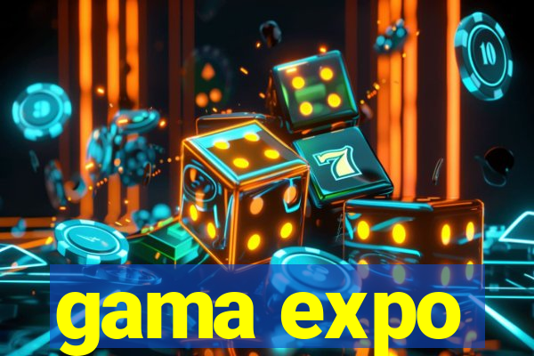 gama expo