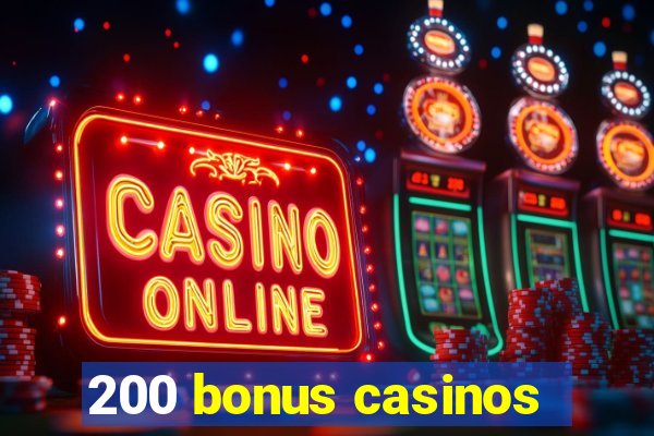 200 bonus casinos