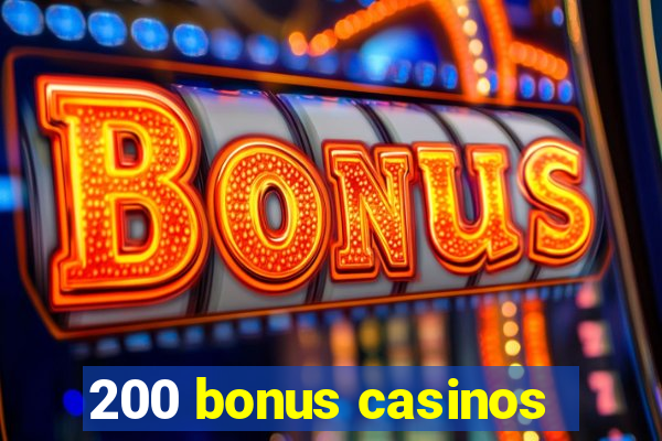 200 bonus casinos