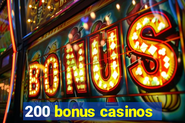 200 bonus casinos