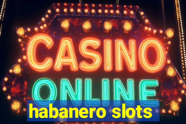 habanero slots