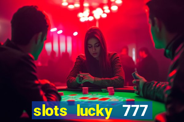 slots lucky 777 money games