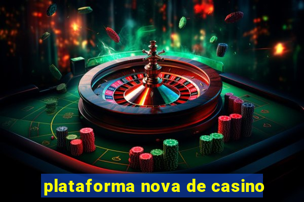 plataforma nova de casino