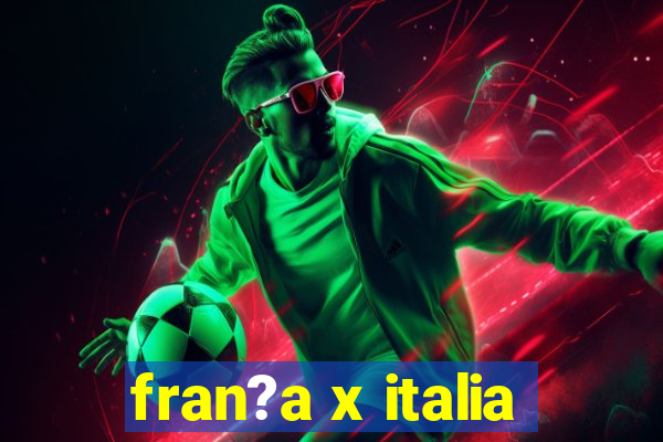 fran?a x italia