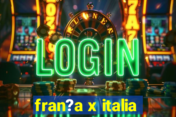 fran?a x italia