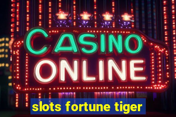 slots fortune tiger