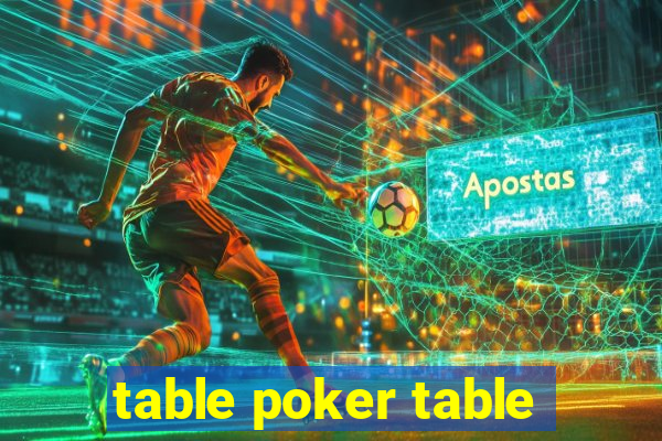 table poker table