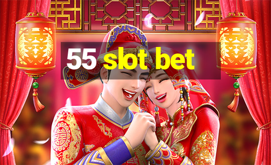 55 slot bet