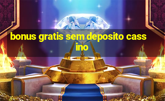 bonus gratis sem deposito cassino