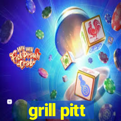 grill pitt