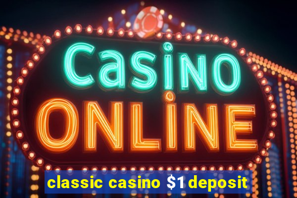 classic casino $1 deposit