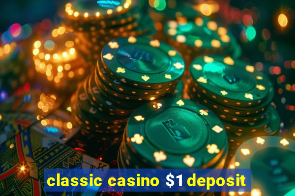 classic casino $1 deposit