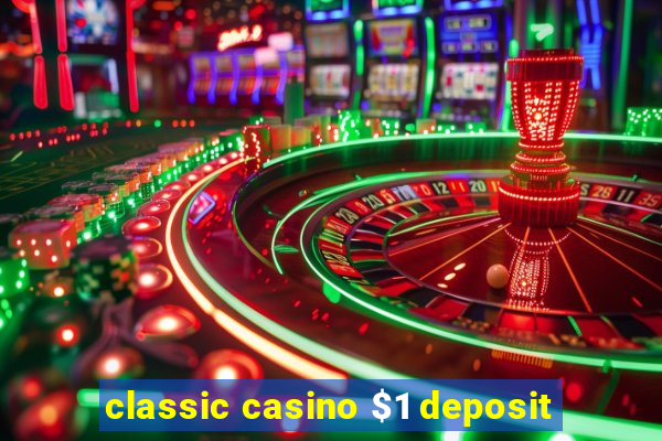 classic casino $1 deposit