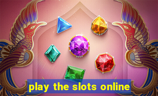 play the slots online