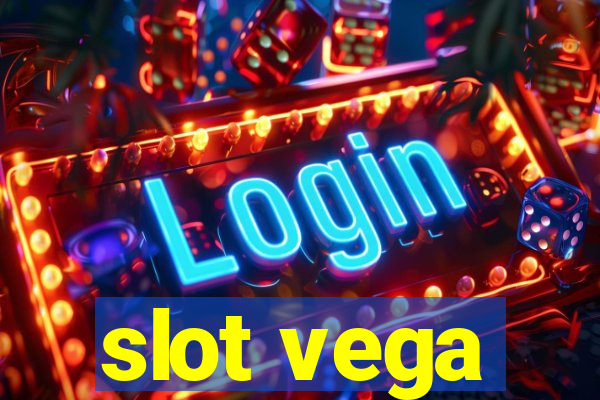 slot vega