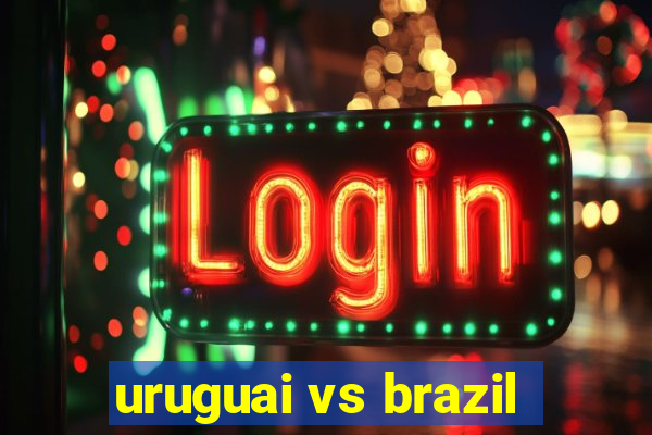 uruguai vs brazil