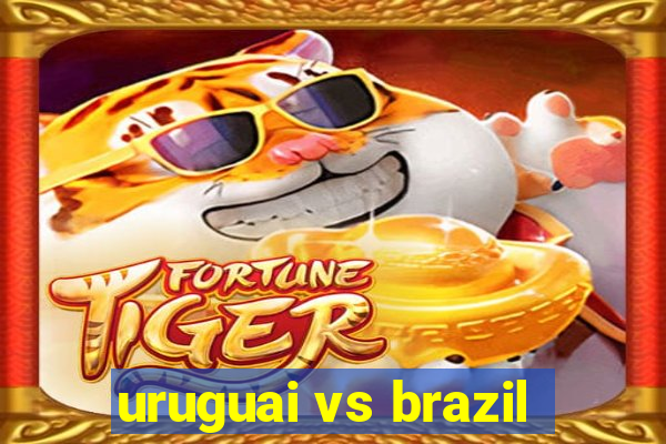 uruguai vs brazil