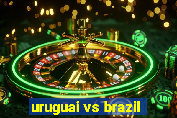 uruguai vs brazil