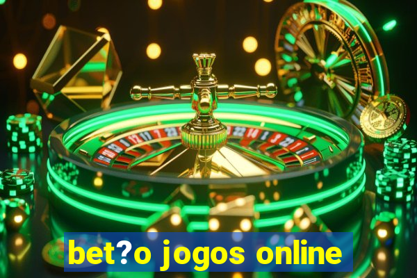 bet?o jogos online