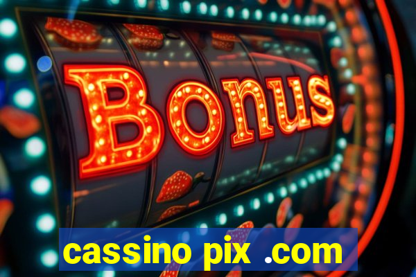 cassino pix .com