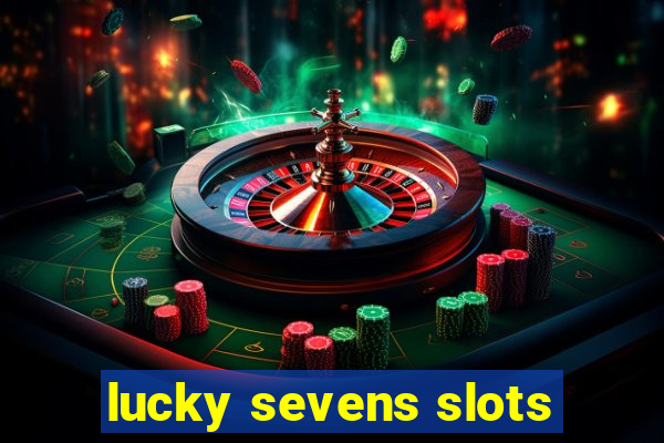 lucky sevens slots