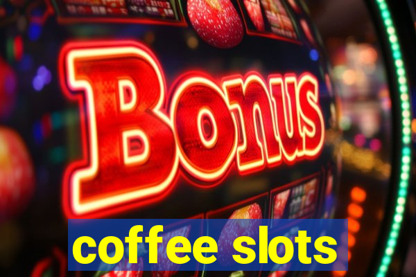 coffee slots