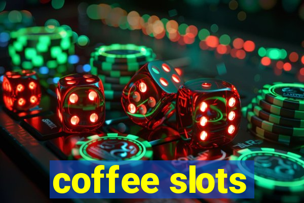 coffee slots