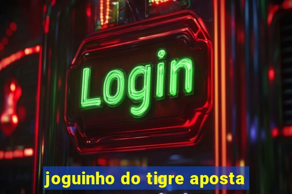 joguinho do tigre aposta