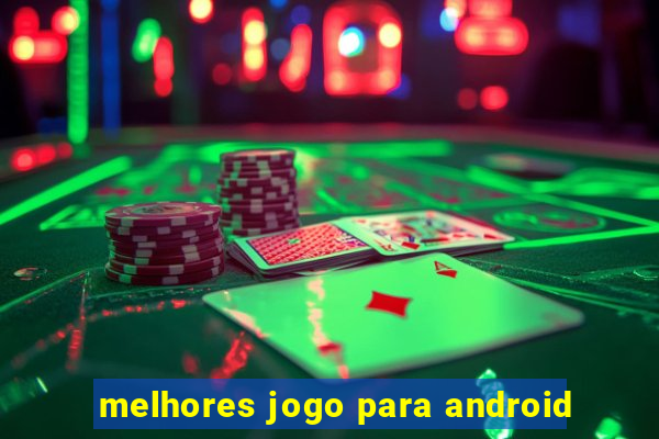 melhores jogo para android