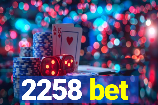 2258 bet