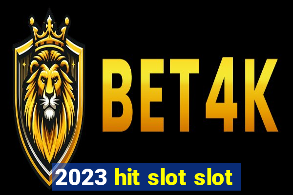 2023 hit slot slot