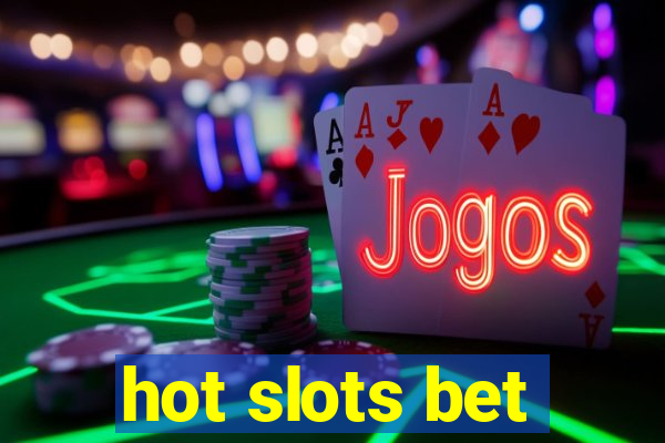 hot slots bet