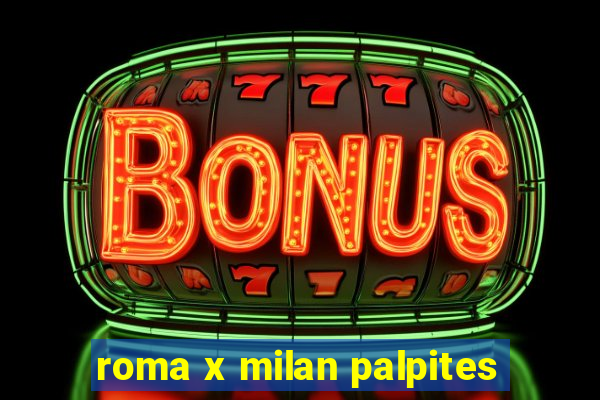 roma x milan palpites