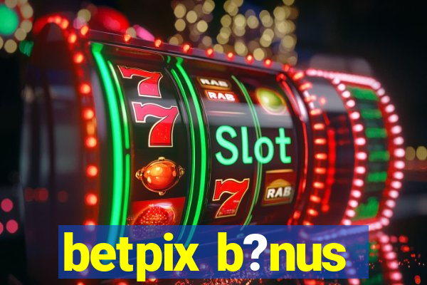 betpix b?nus