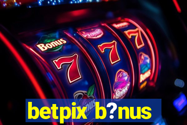 betpix b?nus