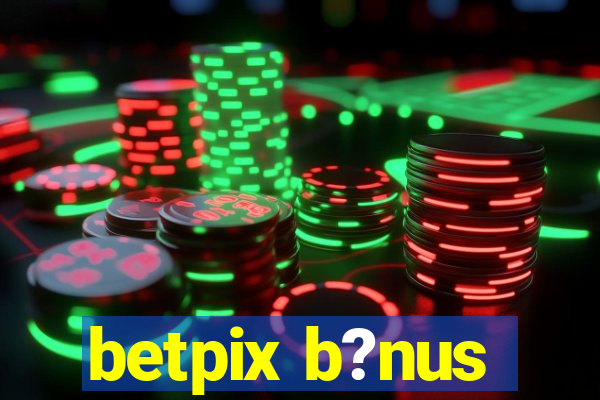 betpix b?nus