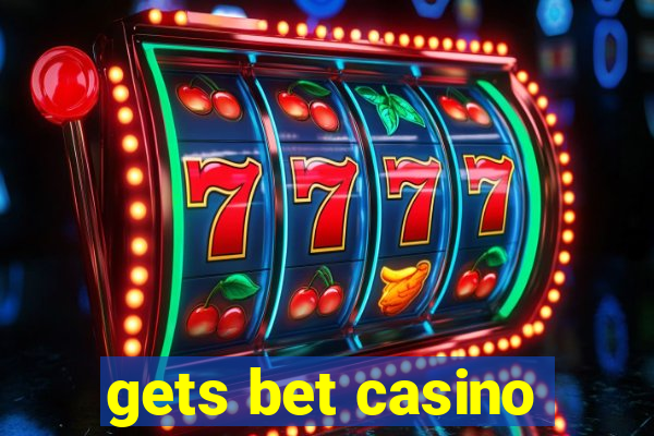 gets bet casino