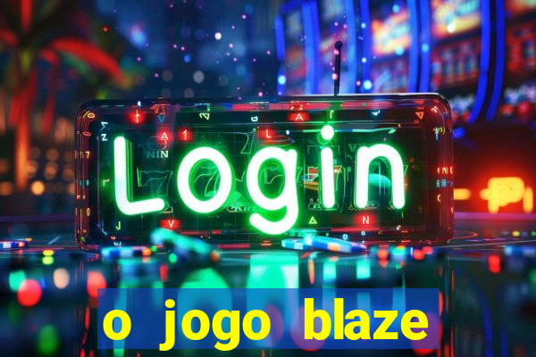 o jogo blaze casino paga mesmo