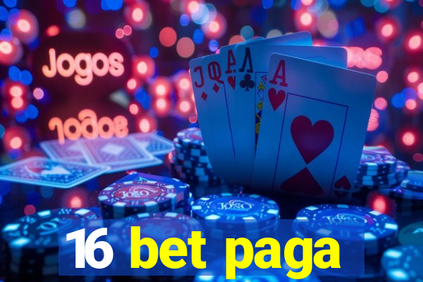 16 bet paga