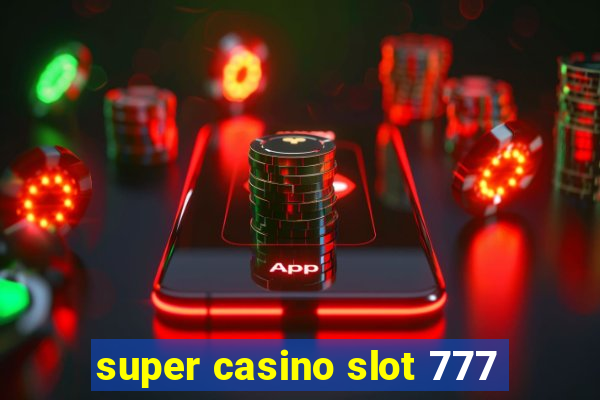 super casino slot 777